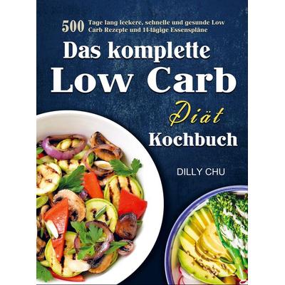 Das komplette Low Carb Diät Kochbuch, Taschenbuch von Dilly Chu, Bookmundo Direct, 978-94-036-6447-7