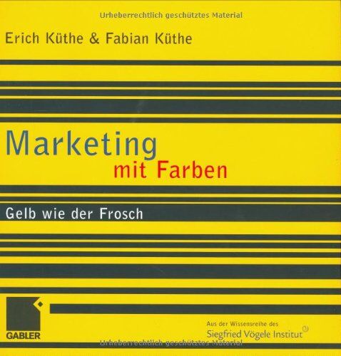 Erich Küthe - Marketing mit Farben: Gelb wie der Frosch - Preis vom 18.10.2026 19:22:15 h
