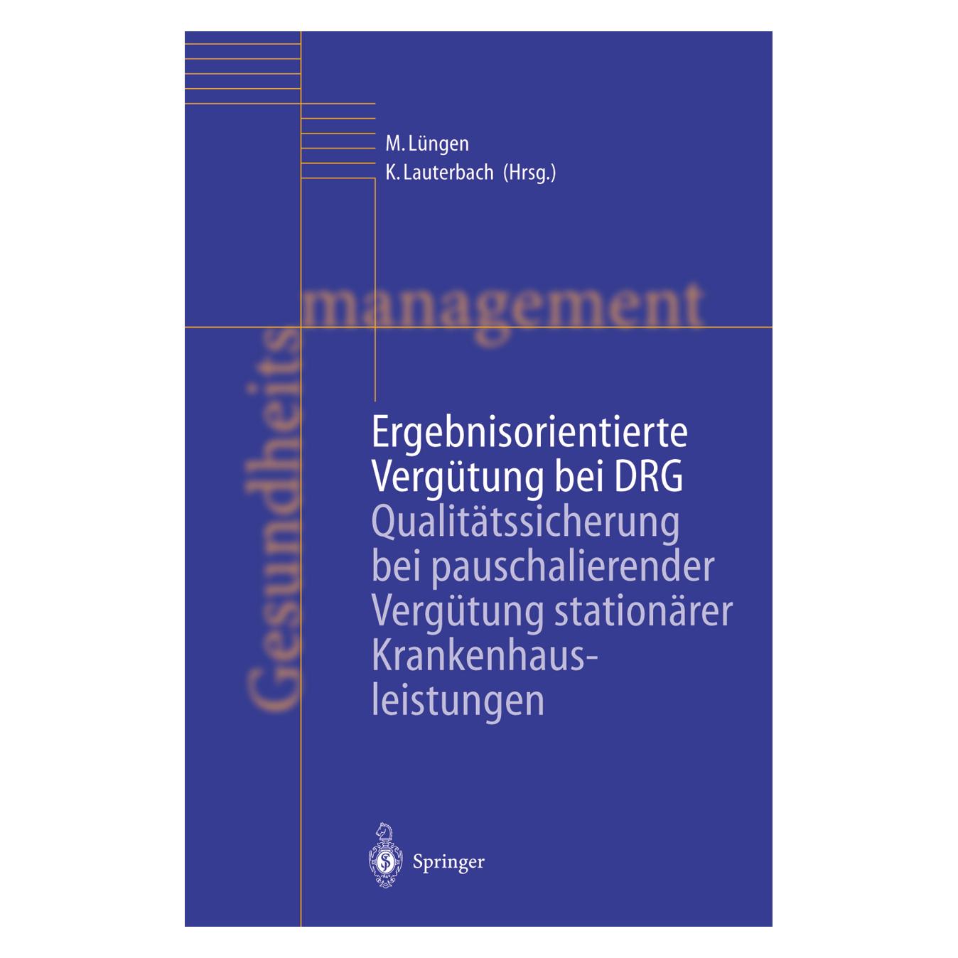 Springer Ergebnisorientierte Vergütung bei DRG (Deutsch, Softcover, Karl Lauterbach, Markus Lüngen) (55565118)