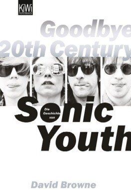 David Browne - Goodbye 20th Century: Die Geschichte von Sonic Youth - Preis vom 09.10.2026 07:28:09 h