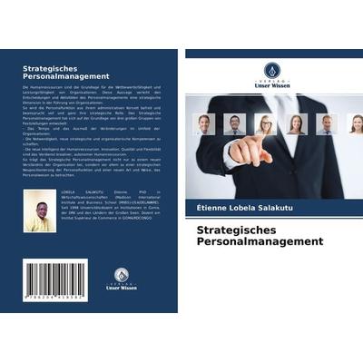 Strategisches Personalmanagement, Taschenbuch von Étienne Lobela Salakutu, Verlag Unser Wissen, 978-620-4-41858-2