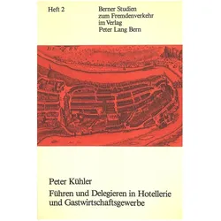 Führen und delegieren in Hotellerie und Gastwirtschaftsgewerbe, Fachbücher von Peter Kühler
