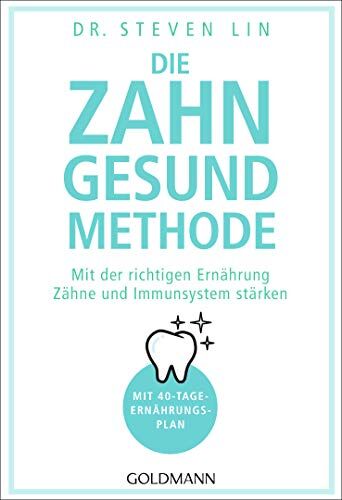 Lin, Dr. Steven - Die Zahn-gesund-Methode: Mit der richtigen Ernährung Zähne und Immunsystem stärken - Mit 40-Tage-Ernährungsplan - Preis vom 30.09.2026 09:01:18 h