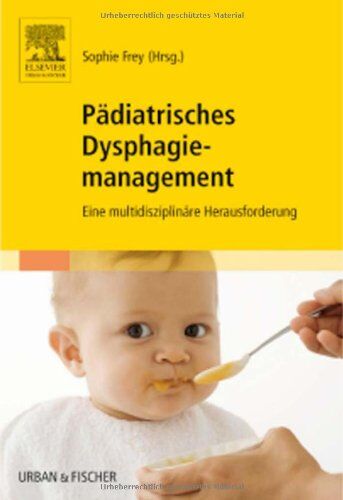Sophie Frey - Pädiatrisches Dysphagiemanagement: Eine multidisziplinäre Herausforderung - Preis vom 30.09.2026 09:01:18 h