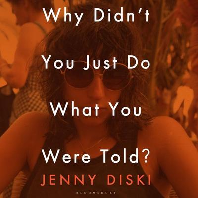 Why Didn't You Just Do What You Were Told? - Jenny Diski, Audio, 9781526638809