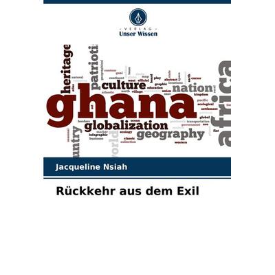 Rückkehr aus dem Exil, Taschenbuch von Jacqueline Nsiah, Verlag Unser Wissen, 978-620-8-30827-8
