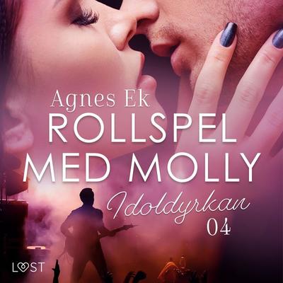Rollspel med Molly 4: Idoldyrkan - erotisk novell - Agnes Ek, Audio, 9788728581735