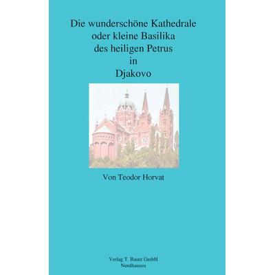 Die wunderschöne Kathedrale, Taschenbuch von , Traugott Bautz, 978-3-88309-402-1