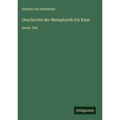 Geschichte der Metaphysik bis Kant, Gebundene Ausgabe von Eduard Hartmann, Antigonos Verlag, 978-3-563-41828-4