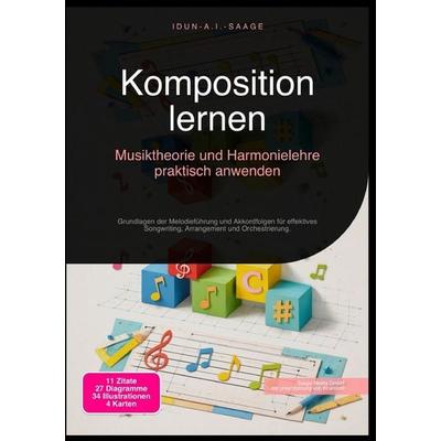 Komposition lernen: Musiktheorie und Harmonielehre praktisch anwenden, Taschenbuch von Idun A.I. Saage, Epubli, 978-3-565-28219-7