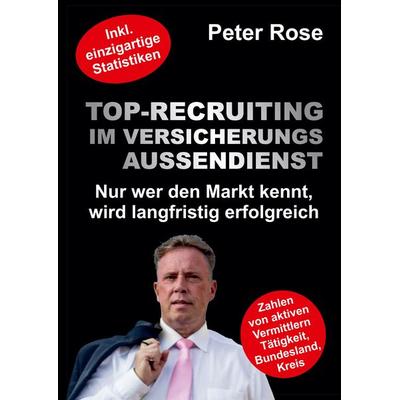 Top-Recruiting im Versicherungsaußendienst, Gebundene Ausgabe von Peter Rose, Tredition, 978-3-347-50567-4