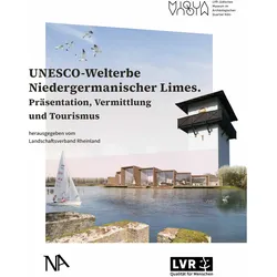 UNESCO-Welterbe Niedergermanischer Limes, Sachbücher von Müller Martin, Ottene Thomas, Classen Erich, Martina Baumgärtner