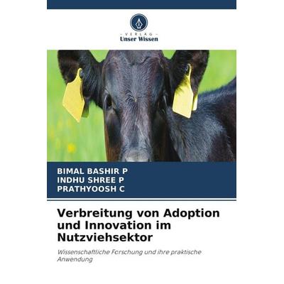 Verbreitung von Adoption und Innovation im Nutzviehsektor, Taschenbuch von Bimal Bashir P.,Indhu Shree P.,Prathyoosh C., Verlag Unser Wissen