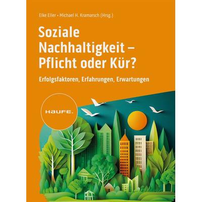 Soziale Nachhaltigkeit- Pflicht oder Kür?, Taschenbuch von , Haufe-Lexware, 978-3-648-18121-8