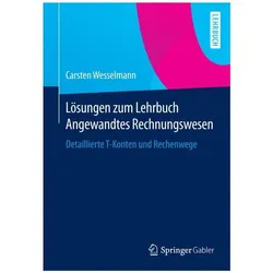 Lehrbuch Angewandtes Rechnungswesen. Lösungen, Fachbücher von Carsten Wesselmann