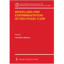 Modelling and Experimentation in Two-Phase Flow, Fachbücher von V. Bertola, Volfango Bertola