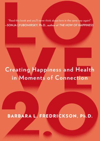 Fredrickson Ph.D., Barbara L. - Love 2.0: Finding Happiness and Health in Moments of Connection - Preis vom 19.10.2026 19:33:35 h