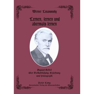 Lernen, lernen und abermals lernen, Taschenbuch von Werner Lesanovsky, Peter Lang GmbH, Internationaler Verlag der Wissenschaften, 978-3-631-37706-2