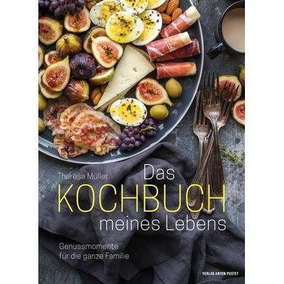 Das Kochbuch meines Lebens, Gebundene Ausgabe von Theresa Müller, Verlag Anton Pustet Salzburg, 978-3-7025-1030-5