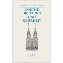 Dichtung und Wahrheit, Belletristik von Johann Wolfgang Goethe