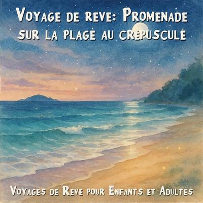 Voyages de Rêve pour Enfants et Adultes, Voyage de rêve: Promenade sur la plage au crépuscule - Claudia Schröder, Audio, 4066004967806