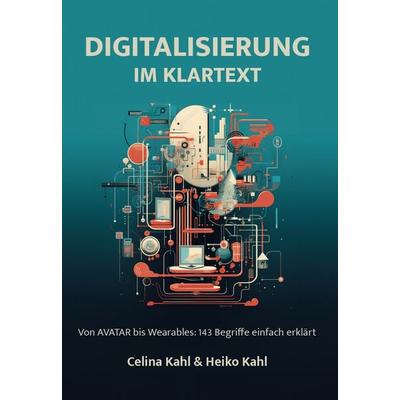 Digitalisierung im Klartext, Taschenbuch von Celina Kahl,Heiko Kahl, Verlagshaus Schlosser, 978-3-7581-0060-4