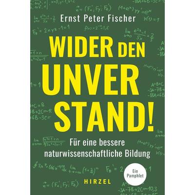 Wider den Unverstand, Taschenbuch von Ernst Peter Fischer, S. Hirzel Verlag GmbH