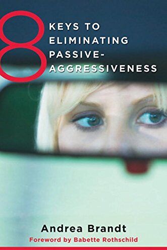 Andrea Brandt - 8 Keys to Eliminating Passive-Aggressiveness: Strategies for Transforming Your Relationships for Greater Authenticity and Joy (8 Keys to Mental Health) - Preis vom 30.09.2026 09:01:18 h