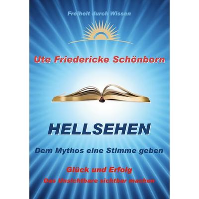 Hellsehen Dem Mythos eine Stimme geben, Taschenbuch von Ute Friedericke Schönborn, BoD – Books on Demand, 978-3-7557-3735-3