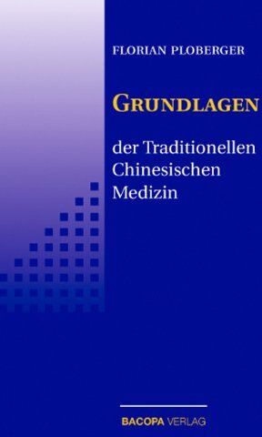 Florian Ploberger - Die Grundlagen der Traditionellen Chinesischen Medizin - Preis vom 09.10.2026 07:28:09 h
