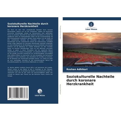 Soziokulturelle Nachteile durch koronare Herzkrankheit, Taschenbuch von Roshan Adhikari, Verlag Unser Wissen, 978-620-8-82036-7