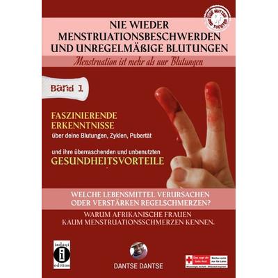 Nie wieder Menstruationsbeschwerden und das Ende von unregelmäßigen Blutungen – Menstruation ist mehr als nur Blutungen - für Mütter und Töchter,