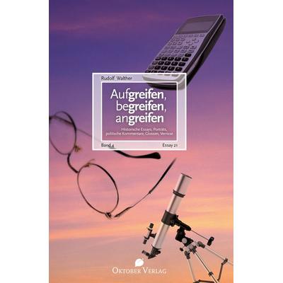 Aufgreifen, begreifen, angreifen Band 4, Taschenbuch von Rudolf Walther, Oktober, 978-3-946938-11-8