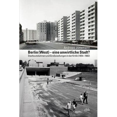 Berlin (West) – eine unwirtliche Stadt?, Taschenbuch von Andreas Jüttemann, Verlag für Berlin-Brandenburg, 978-3-947215-68-3