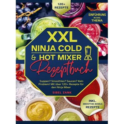 XXL Ninja Cold & Hot Mixer Rezeptbuch, Taschenbuch von Sibel Zank, Bookmundo, 978-94-037-8395-6