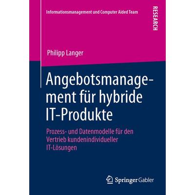 Angebotsmanagement für hybride IT-Produkte, Taschenbuch von Philipp Langer, Springer Fachmedien Wiesbaden GmbH, 978-3-8349-3137-5