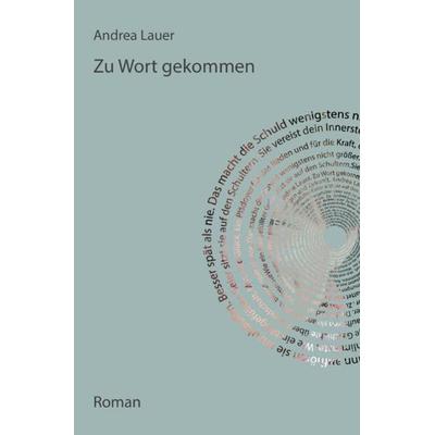 Zu Wort gekommen, Taschenbuch von Andrea Lauer, Epubli, 978-3-8442-6801-0