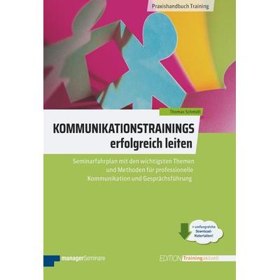 Kommunikationstrainings erfolgreich leiten, Taschenbuch von Thomas Schmidt, ManagerSeminare Verlags GmbH, 978-3-936075-40-3