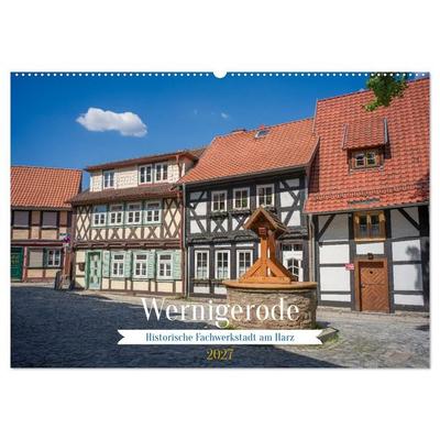 Wernigerode - Historische Fachwerkstadt am Harz (Wandkalender 2027 DIN A2 quer), CALVENDO Monatskalender