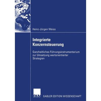 Integrierte Konzernsteuerung, Taschenbuch von Heinz-Jürgen Weiss, Deutscher Universitätsverlag, 978-3-8244-8178-1