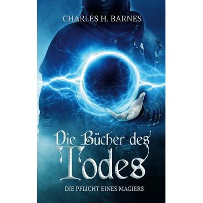 Die Bücher des Todes, Taschenbuch von Charles H. Barnes, BoD – Books on Demand, 978-3-7543-5432-2