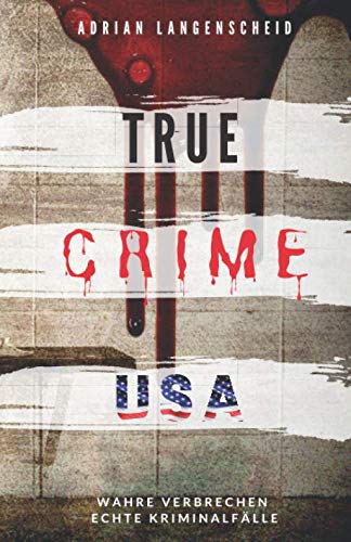 Adrian Langenscheid - TRUE CRIME USA I wahre Verbrechen – echte Kriminalfälle I Adrian Langenscheid: schockierende Kurzgeschichten aus dem wahren Leben - Preis vom 17.10.2026 19:25:27 h