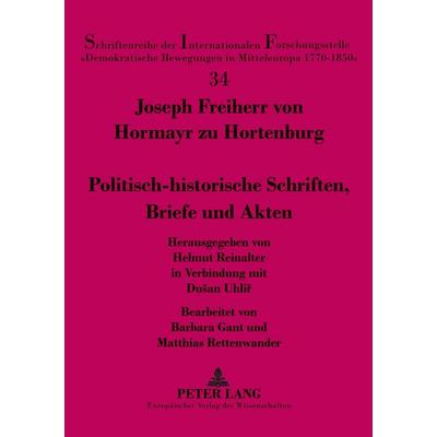 Politisch-historische Schriften, Briefe und Akten, Taschenbuch von Helmut Reinalter, Peter Lang GmbH, Internationaler Verlag der Wissenschaften,