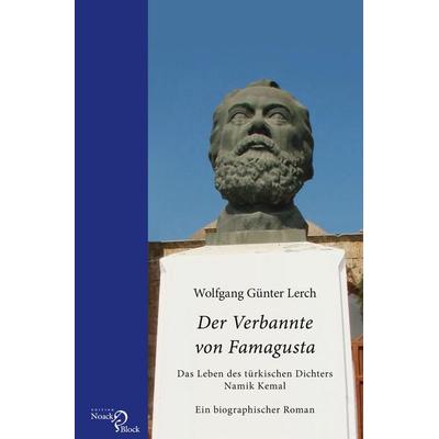 Der Verbannte von Famagusta - Das Leben des türkischen Dichters Namik Kemal, Taschenbuch von Wolfgang Günter Lerch, Edition Noack & Block,