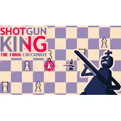 Shotgun King: The Final Checkmate