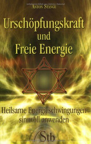 Anton Stangl - Urschöpfungskraft und Freie Energie: Heilsame Energieschwingungen sinnvoll anwenden - Preis vom 30.09.2026 09:01:18 h