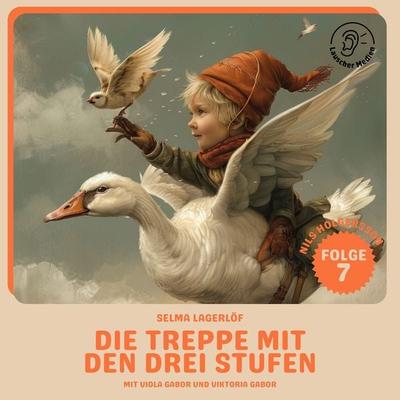 Die Treppe mit den drei Stufen (Nils Holgersson, Folge 7) - Selma Lagerlöf, Audio, 9783991741367