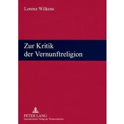 Zur Kritik der Vernunftreligion, Fachbücher von Lorenz Wilkens