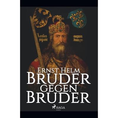Bruder gegen Bruder, Taschenbuch von Ernst Helm, BoD - Books on Demand, 978-87-26-15216-6