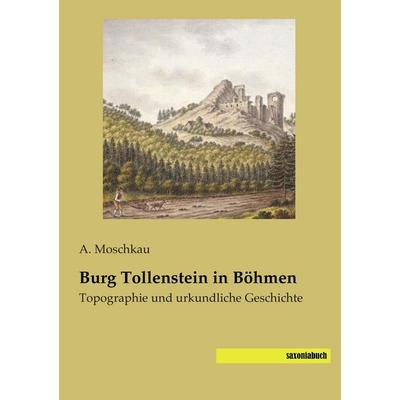 Burg Tollenstein in Böhmen, Taschenbuch von , Saxoniabuch.de, 978-3-95770-354-5